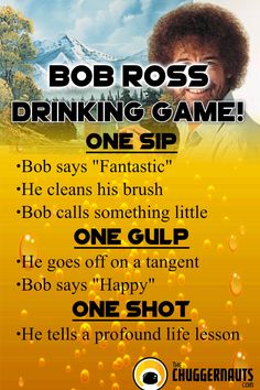 bob ross drinking game poster with the caption bob ross drinking game, one sip