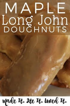 some glazed donuts on a plate with the words maple long john doughnuts