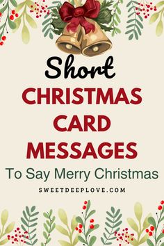 the words short christmas card messages to say merry christmas with bells and holly leaves on it