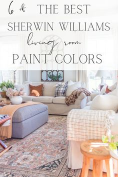 a living room filled with furniture and rugs in the middle of it is text overlay that reads 6 of the best living room paint colors