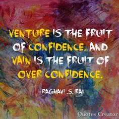 a painting with the quote, venture is the fruit of confidence and vain is the fruit of