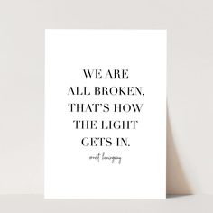 We Are All Broken Thats How The Light, Hemmingway Quotes, Stronger Mindset, Bathroom Graffiti, Hemingway Quotes, Broken Dreams, Candle Quotes, Cheesy Quotes, Business Inspiration Quotes