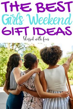 three girls hugging each other with the text, the best girls'weekend gift ideas