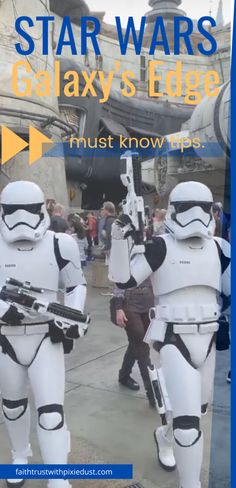 two people dressed as stormtroopers with text that reads, star wars galaxy edge must know tips