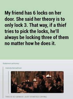 the text on this page reads, my friend has 6 locks on her door she said her theory is to only lock 3 that way