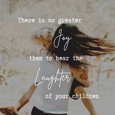 there is no greater joy than to hear the laughter of your children mother and daughter quotes