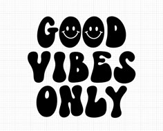 the words good vibes only written in black on a sheet of paper with smiley faces