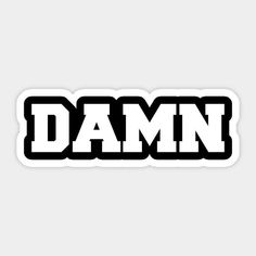 the word damn in black and white sticker