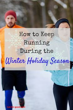 two people running in the snow with text overlay how to keep running during the winter holiday season