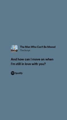 the man who can't be moved and how can i move on when i'm still in love with you?