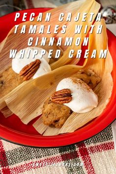 Pecan Cajeta Tamales with Cinnamon Whipped Cream Cinnamon Whipped Cream, Food Board, Whipped Cream, Delicious Recipes, A Food, Cinnamon, To Share, I Want, Cream