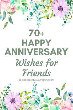 the words happy anniversary wishes for friends with pink flowers and green leaves on white background