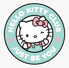 hello kitty club sticker with the words,'hello kitty club just be you '