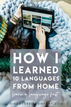 a woman laying in bed with her laptop on her lap and the words how i learned 10 languages from home