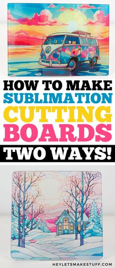 two pictures with the words how to make sublimation cutting boards