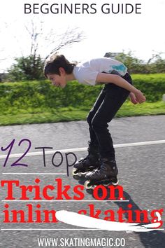 a boy riding a skateboard down the side of a road with text overlay that reads, 22 top tricks on inline skating