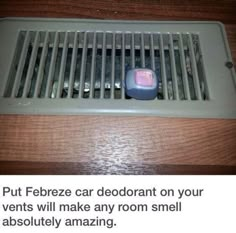 an image of a ventilator that is on top of a wooden table with the words put febraze car deodrantt on your vents will make any room smell