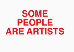 some people are artists sticker on a white background with red lettering that reads, some people are artists