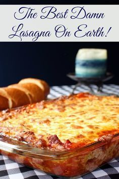 the best damn lasagna on earth is made with cheese and meat in a casserole dish