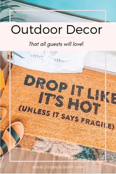 a door mat that says, outdoor decor that all guests will love drop it's hot unless it says fragile