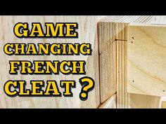 a close up of a piece of wood with the words game changing french cleat