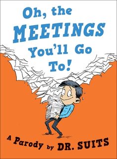 the cover of oh, the meetings you'll go to by dr suts