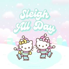 hello kitty wallpaper with the words sleigh all day and two snow skiers