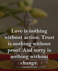 a buddha statue sitting on top of a table with a quote above it that reads love is nothing without action trust is nothing without proof