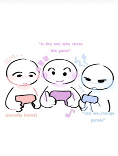 three cartoon characters with the words, it's the one who chose the game