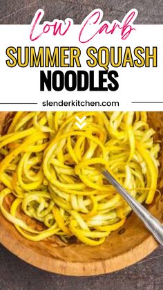 a bowl full of noodles with the title text overlay reads low carb summer squash noodles