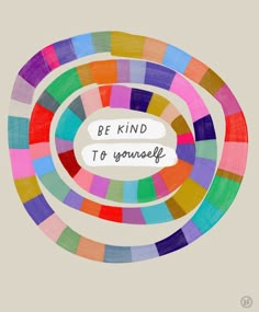 the words be kind to yourself are painted in different colors