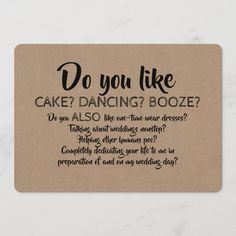 a piece of cardboard with the words do you like cake dancing booze?