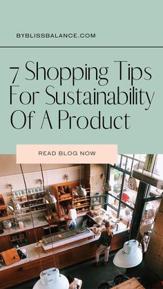 an overhead view of a kitchen with the words 7 shopping tips for sustainability of a product