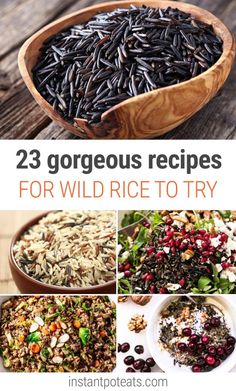 different types of wild rice in wooden bowls with text overlay reading 23 gorgeous recipes for wild rice to try