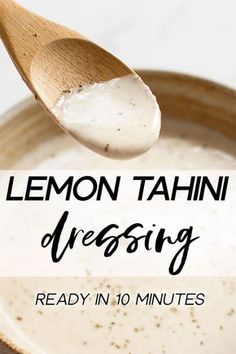 a wooden spoon full of lemon tahini dressing with the words, ready in 10 minutes