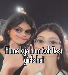 two girls posing for the camera with their arms around each other and texting, hume ky hum toh desi girls hai