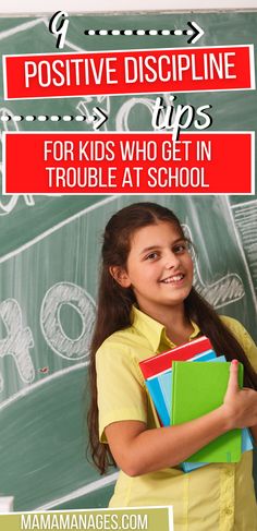 a girl holding books in front of a chalkboard with the words positive discipline tips for kids who get in trouble at school