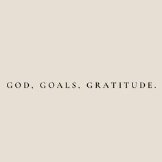 the words god, goals, gratitude are written in black on a light gray background