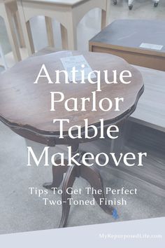 antique parlor table makeover tips to get the perfect two - tone finish