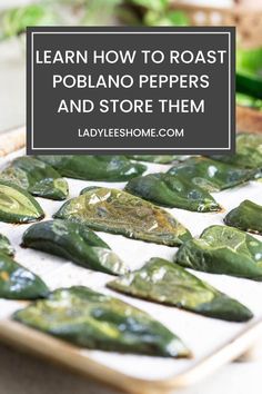 how to roast poblano peppers and store them