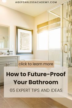 a bathroom with the words, click to learn more how to future - proof your bathroom