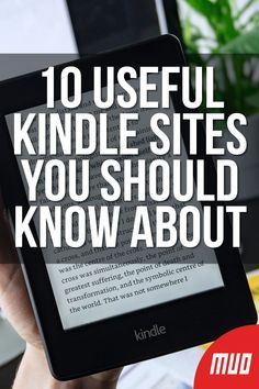 a person holding up a kindle with the text 10 useful kindle sites you should know about