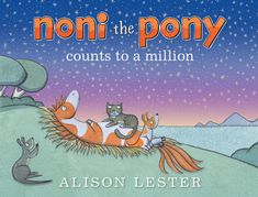 the book cover for noni the pony counts to a million by alison lester