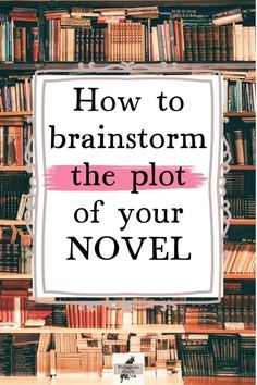 a book shelf filled with lots of books and the words how to brainstorm the plot of your novel