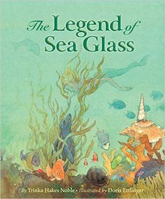 the legend of sea glass is shown in this children's book, with an underwater scene