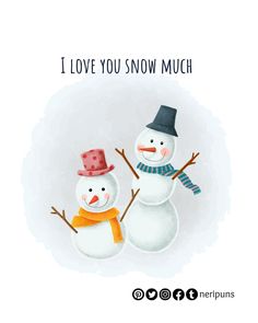 two snowmen wearing hats and scarves with the words i love you snow much