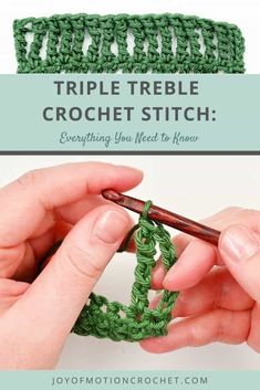 someone crocheting the triple treble stitch in green yarn with text overlay that reads, triple treble crochet stitch everything you need to know