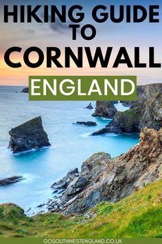 the coastline with text that reads hiking guide to cornwalll england