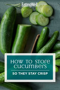 cucumbers with the words how to store cucumbers so they stay crisp