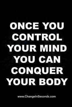 a black and yellow poster with the words once you control your mind, you can conquer your body